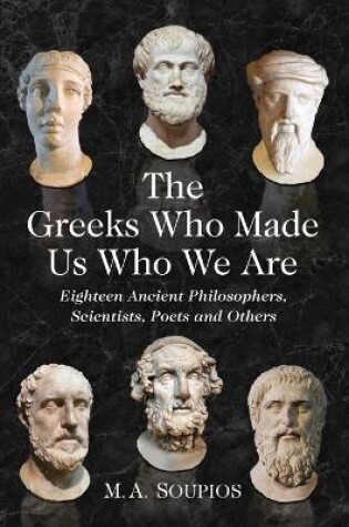 Cover of The Greeks Who Made Us Who We Are