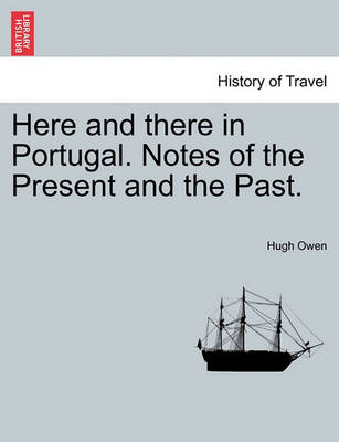 Book cover for Here and There in Portugal. Notes of the Present and the Past.