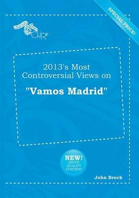 Book cover for 2013's Most Controversial Views on Vamos Madrid