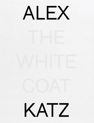 Book cover for Alex Katz: The White Coat