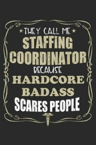 Cover of They Call Me Staffing Coordinator Because Hardcore Badass Scares People