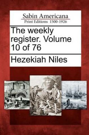 Cover of The Weekly Register. Volume 10 of 76