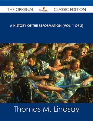 Book cover for A History of the Reformation (Vol. 1 of 2) - The Original Classic Edition