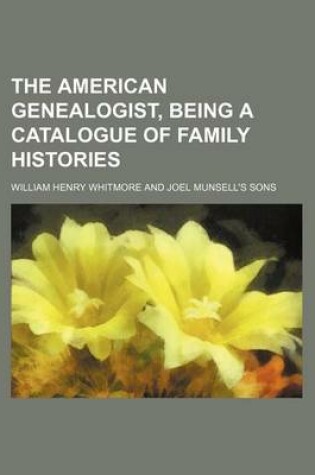 Cover of The American Genealogist, Being a Catalogue of Family Histories