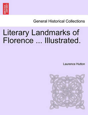 Book cover for Literary Landmarks of Florence ... Illustrated.