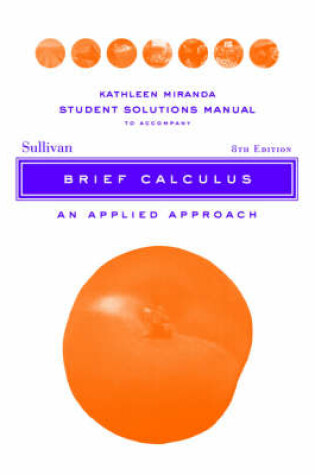Cover of Solutions Manual to accompany Brief Calculus: An Applied Approach Student, 8e