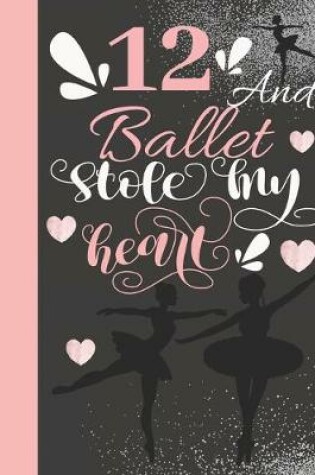 Cover of 12 And Ballet Stole My Heart