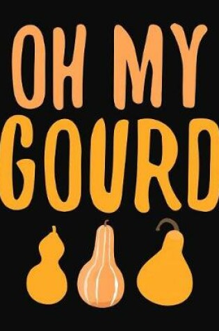 Cover of Oh My Gourd