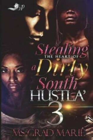 Cover of Stealing the Heart of A Dirty South Hustla' 3