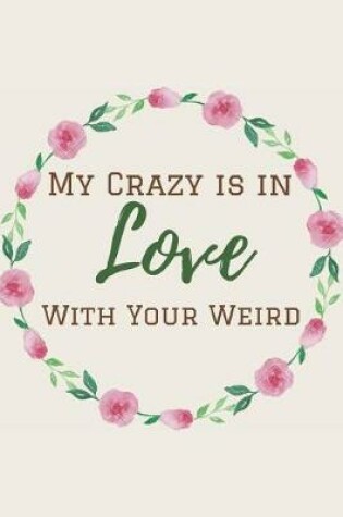 Cover of My Crazy is in Love With Your Weird
