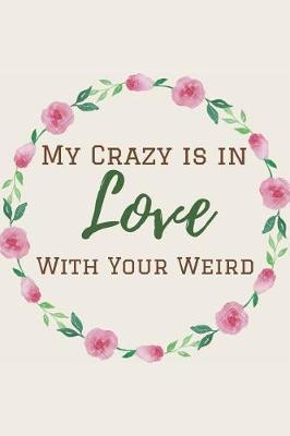 Book cover for My Crazy is in Love With Your Weird