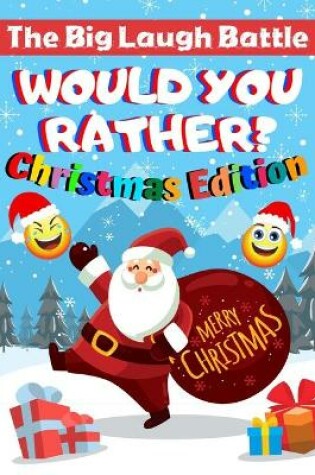 Cover of The Big Laugh Battle Would You Rather? Christmas Edition Merry Christmas