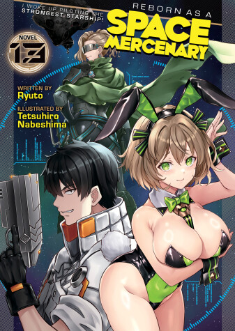 Cover of Reborn as a Space Mercenary: I Woke Up Piloting the Strongest Starship! (Light Novel) Vol. 13