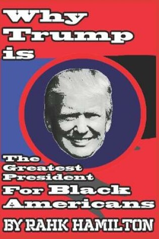 Cover of Why Trump is the Greatest President For Black Americans