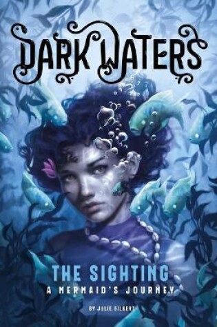 Cover of The Sighting: a Mermaids Journey (Dark Waters)