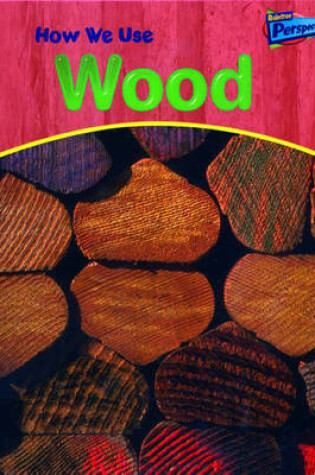 Cover of How We Use Wood