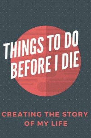 Cover of Things to do before I die