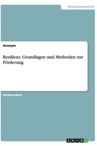 Cover of Resilienz. Grundlagen und Methoden zur F�rderung