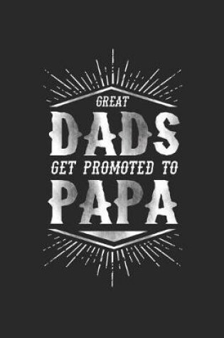 Cover of Great Dads Get Promoted To Papa