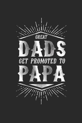 Book cover for Great Dads Get Promoted To Papa