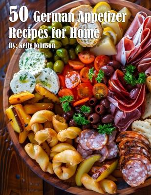 Book cover for 50 German Appetizer Recipes for Home