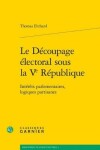 Book cover for Le Decoupage Electoral Sous La Ve Republique