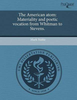 Book cover for The American Atom: Materiality and Poetic Vocation from Whitman to Stevens