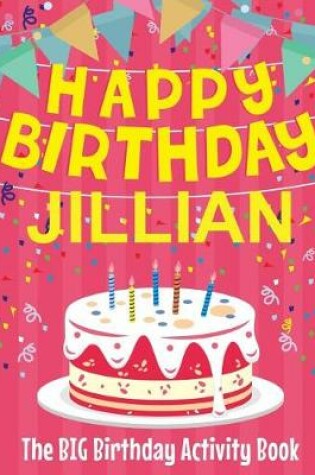 Cover of Happy Birthday Jillian - The Big Birthday Activity Book