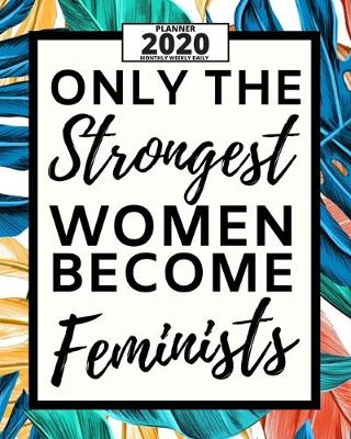 Book cover for Only The Strongest Women Become Feminists