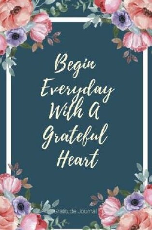 Cover of Begin Everyday With A Grateful Heart