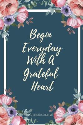 Book cover for Begin Everyday With A Grateful Heart