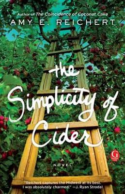 The Simplicity of Cider by Amy E Reichert
