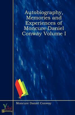 Book cover for Autobiography, Memories and Experiences of Moncure Daniel Conway Volume I