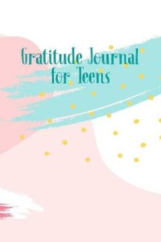 Cover of Gratitude Journal For Teens