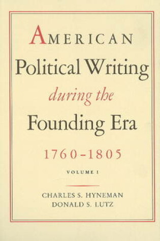 Cover of American Political Writing During the Founding Era 1760-1805