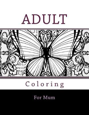 Book cover for Adult Coloring For Mum