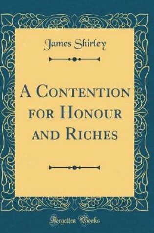 Cover of A Contention for Honour and Riches (Classic Reprint)