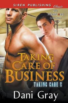 Book cover for Taking Care of Business [taking Care 2] (Siren Publishing Classic Manlove)