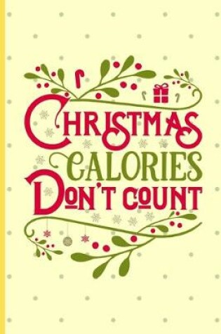 Cover of Christmas Calories Don't Count
