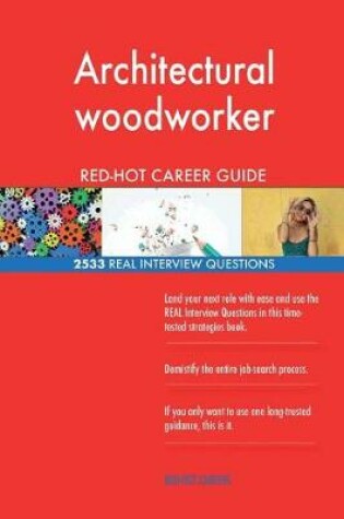 Cover of Architectural woodworker RED-HOT Career Guide; 2533 REAL Interview Questions