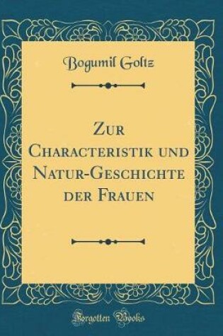 Cover of Zur Characteristik Und Natur-Geschichte Der Frauen (Classic Reprint)