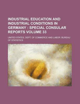 Book cover for Industrial Education and Industrial Conditions in Germany Volume 33