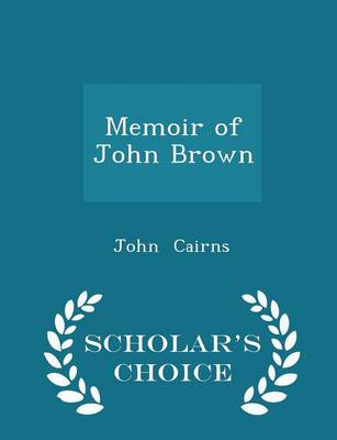 Book cover for Memoir of John Brown - Scholar's Choice Edition