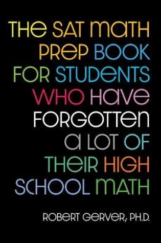 Cover of The SAT Math Prep Book for Students Who Have Forgotten a Lot of Their High School Math