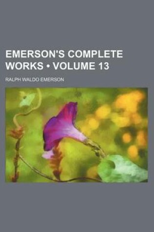 Cover of Emerson's Complete Works (Volume 13)