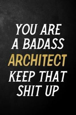 Cover of You Are A Badass Architect Keep That Shit Up