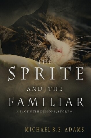 Cover of The Sprite and The Familiar (A Pact with Demons, Story #1)