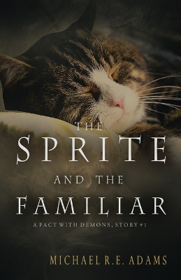 Book cover for The Sprite and The Familiar (A Pact with Demons, Story #1)