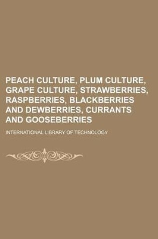 Cover of Peach Culture, Plum Culture, Grape Culture, Strawberries, Raspberries, Blackberries and Dewberries, Currants and Gooseberries