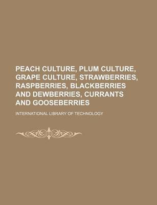 Book cover for Peach Culture, Plum Culture, Grape Culture, Strawberries, Raspberries, Blackberries and Dewberries, Currants and Gooseberries